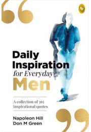 Daily Inspiration For Everyday Men: A collection of 365 inspirational quotes