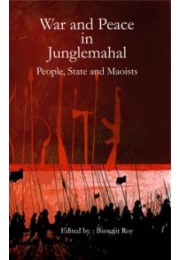 War And Peace In Junglemahal People State And Maoists