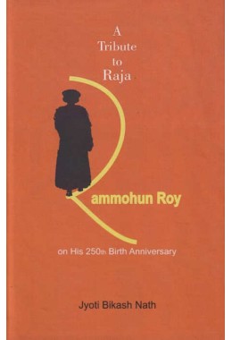 A Tribute To Raja Rammohun Roy On His 250th Birth Anniversary By Jyoti Bikash Nath