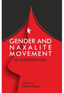 Gender And Naxalite Movement By Edited Pradip Basu