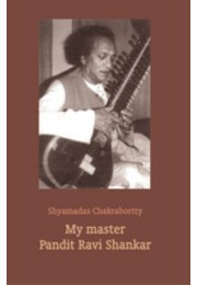 My Master Pandit Ravi Shankar By Shyamadas Chakrabortty