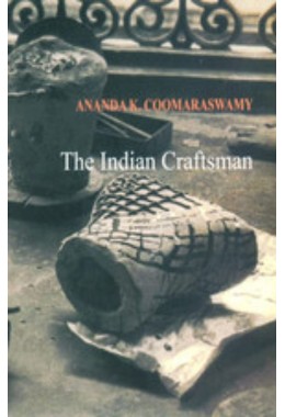 The Indian Craftsman By Ananda K Coomaraswamy