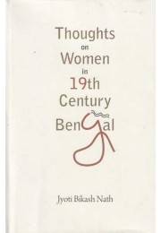 Thoughts On Women In 19th Century Bengal By Jyoti Bikash Nath