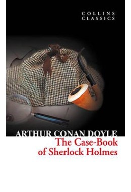 The Case-Book Of Sherlock Holmes