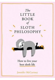 The Little Book Of Sloth Philosophy