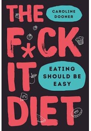 The F*Ck It Diet