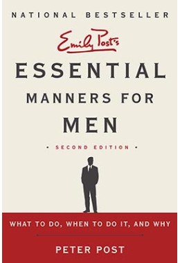 Emily Posts Essential Manners For Men