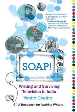 Soap! Writing and Surviving Television In India