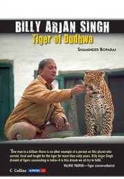 Billy Arjan Singh - The Tiger Of Dudhwa