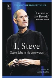 I, Steve - Steve Jobs In His Own Words