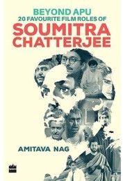 Beyond Apu - 20 Favourite Film Roles of Soumitra Chatterjee