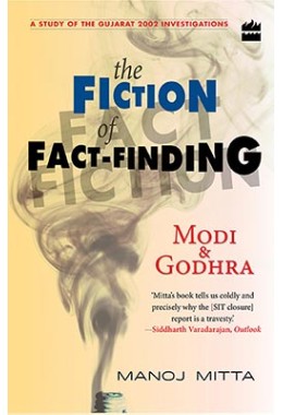 Modi and Godhra - The Fiction of Fact Finding