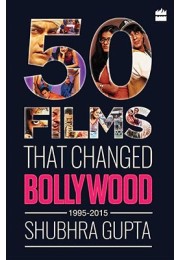 50 Films That Changed Bollywood, 1995-2015