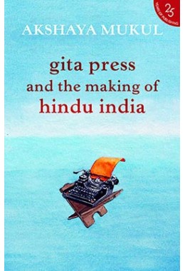 Gita Press and the Making of Hindu India