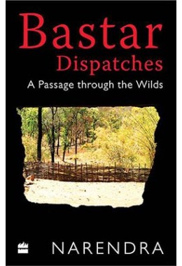 Bastar Dispatches