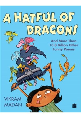 HATFUL OF DRAGONS AND MORE THAN 13.8 BILLION OTHER FUNNY POEMS