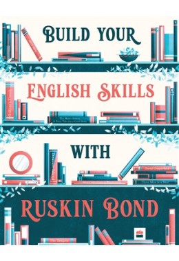 BUILD YOUR ENGLISH SKILLS WITH RUSKIN BOND