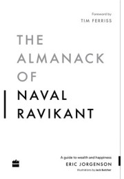 The Almanack Of Naval Ravikant