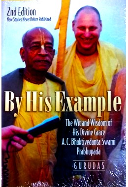 BY HIS EXAMPLE  THE WIT AND WISDOM OF HIS DIVINE GRACE AC BHAKTI VEDANTA SWAMI PRABHUPADA