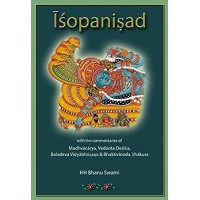 ISOPANISHAD  WITH THE COMMENTARIES OF MADHVACARYA VEDANTADESIKA BALADEVA VIDYABHUSANA BHAKTIVINOD THAKURA
