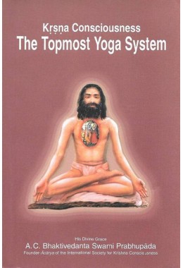 KRISHNA CONSCIOUSNESS THE TOPMOST YOGA SYSTEM