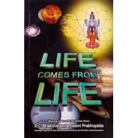 LIFE COMES FROM LIFE