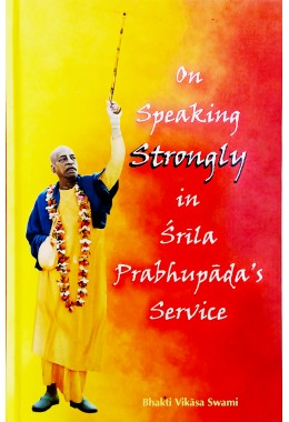 On Speaking Strongly In Srila Prabhupadaamp039s Service