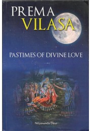 PREMA VILASA  PASTIMES OF DIVINE LOVE