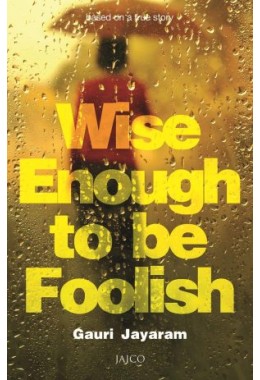 Wise Enough To Be Foolish