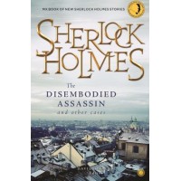 Sherlock Holmes: The Disembodied Assassin And Other Cases