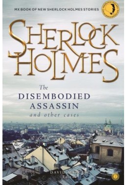 Sherlock Holmes: The Disembodied Assassin And Other Cases