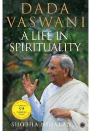 Dada Vaswani: A Life In Spirituality