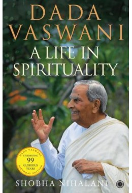 Dada Vaswani: A Life In Spirituality