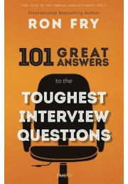 101 Answers To The Toughest Interview Questions