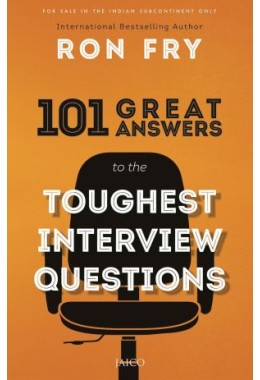 101 Answers To The Toughest Interview Questions