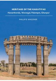 Heritage Of The Kakatiyas: Hanamkonda, Warangal, Palampet, Ghanpur