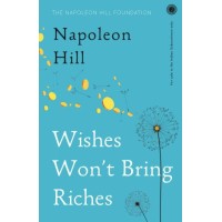 Wishes Wont Bring Riches