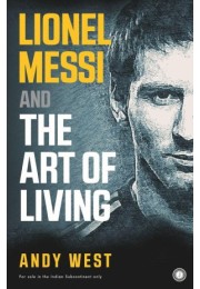 Lionel Messi And The Art Of Living