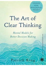 The Art Of Clear Thinking