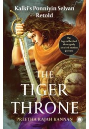 The Tiger Throne: Kalkis Ponniyin Selvan Retold