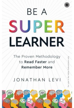 Be A SuperLearner: The Proven Methodology To Read Faster And Remember More