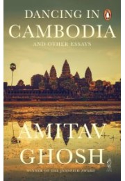 Dancing In Cambodia And Other Essays: From bestselling author and winner of the 2018 Jnanpith Award