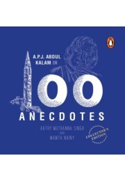 A.P.J. Abdul Kalam in 100 Anecdotes: Inspirational Biography of Indian President &amp; Rocket Scientist | Illustrated Gift Edition for All Ages