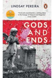 Gods and Ends (Shortlisted for the JCB Prize for Literature, Tata Lit Live First Book Prize)