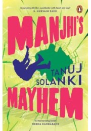 Manjhi's Mayhem: Longlisted for the JCB Prize for Literature 2023