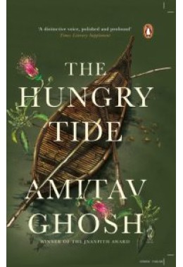 The Hungry Tide: From bestselling author and winner of the 2018 Jnanpith Award