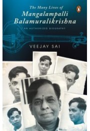 The Many Lives of Mangalampalli Balamuralikrishna