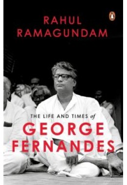 The Life and Times of George Fernandes