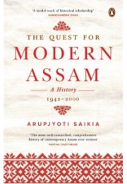 The Quest for Modern Assam: A History