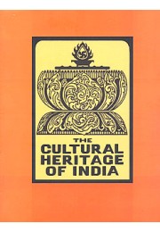 The Cultural Heritage of India Vol I  The Early Phases